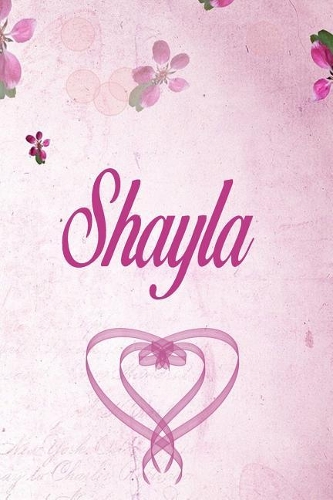 Shayla: Personalized Name Notebook/Journal Gift For Women & Girls 100 Pages (Pink Floral Design) for School, Writing Poetry, Diary to Write in, Gratitude Wr
