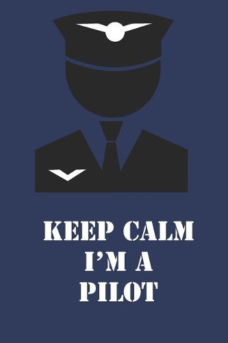 Keep Calm I'm a Pilot