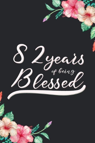 Blessed 82nd Birthday Journal