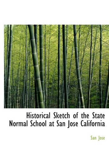 Historical Sketch of the State Normal School at San José California