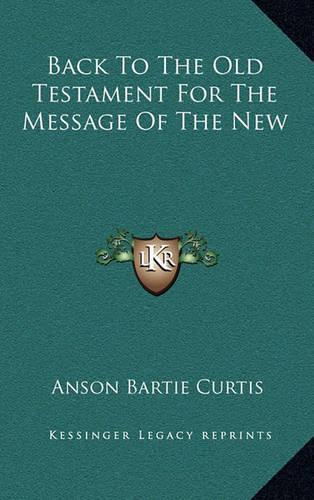 Back to the Old Testament for the Message of the New: (English)