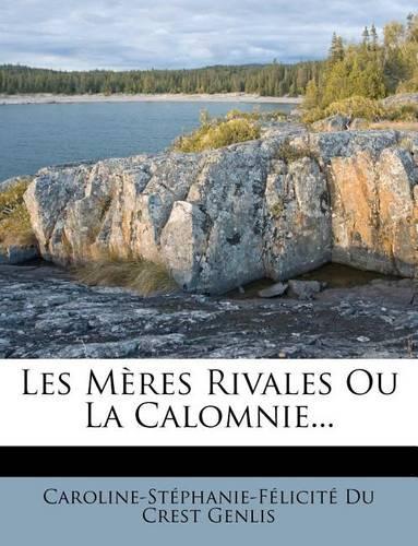 Les Mères Rivales Ou La Calomnie...: (French)