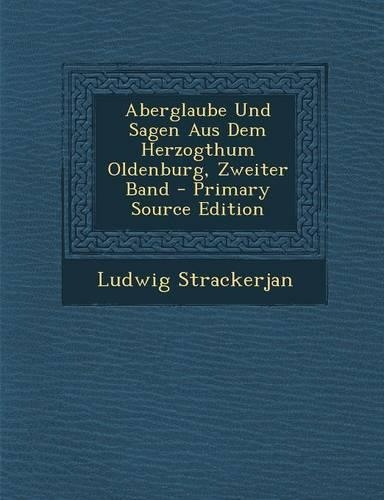 Aberglaube Und Sagen Aus Dem Herzogthum Oldenburg, Zweiter Band