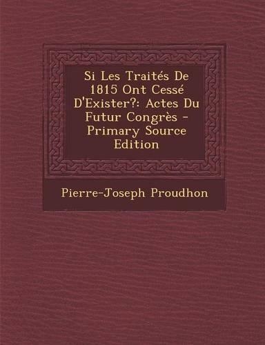 Si Les Traites de 1815 Ont Cesse D'Exister?