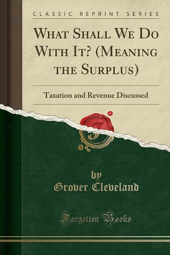 What Shall We Do with It? (Meaning the Surplus)
