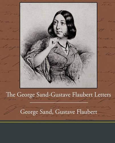 The George Sand-Gustave Flaubert Letters