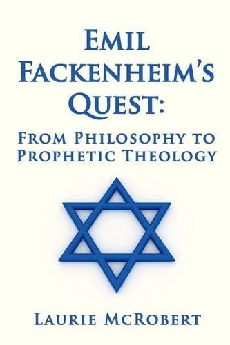 Emil Fackenheim's Quest: From Philosophy to Prophetic Theology(English)