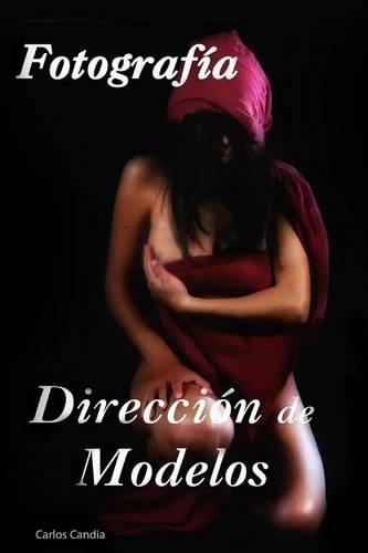 Direccion de Modelos: Fotografia Creativa(Spanish)