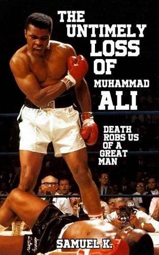 The Untimely Loss of Muhammad Ali