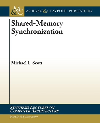 Shared-Memory Synchronization: (Synthesis Lectures on Computer Architecture)