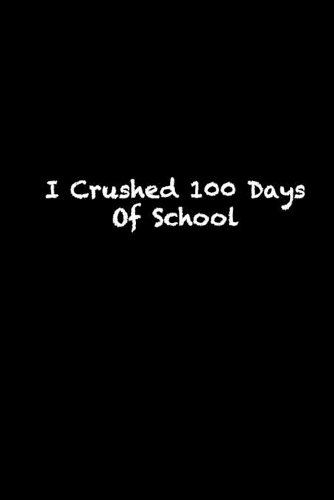 I Crushed 100 Days Of School