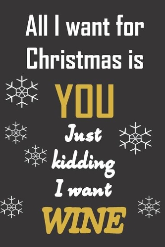 All I want for Christmas is YOU. Just kidding I want WINE