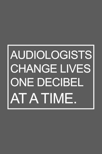Audiologists Change Lives One Decibel At A Time