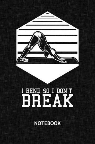 I Bend So I Don't Break: Yoga Instructor NOTEBOOK Grid-lined 6x9 - Yoga Journal A5 Gridded - Yoga Instructor Planner Yoga Mantra 120 Pages SQUARED - Yoga Quote Diary I Bend 