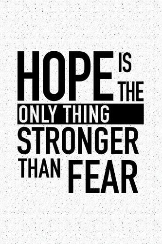 Hope Is the Only Thing Stronger Than Fear: A 6x9 Inch Matte Softcover Journal Notebook with 120 Blank Lined Pages