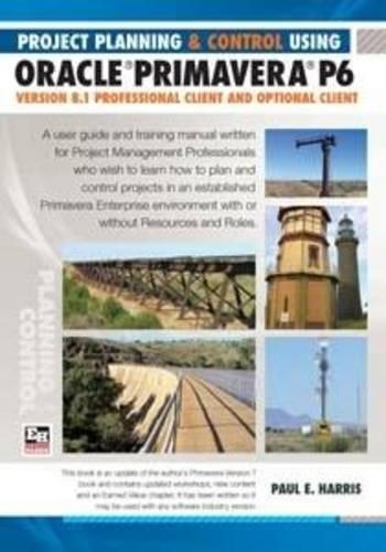 Planning and Control Using Oracle Primavera P6 Version 8.1: Professional Client and Optional Client