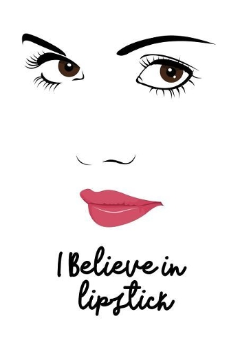 I Believe in Lipstick