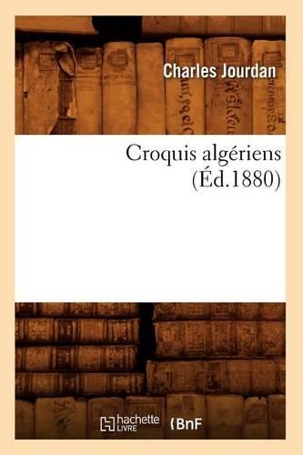 Croquis Algériens (Éd.1880): (Sciences Sociales)