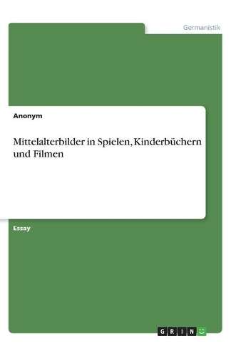 Mittelalterbilder in Spielen, Kinderbüchern und Filmen