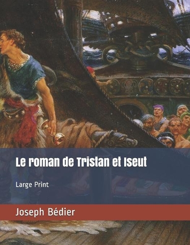 Le roman de Tristan et Iseut: Large Print