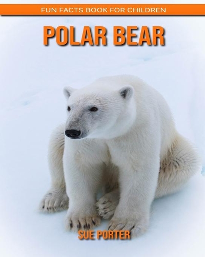 Polar bear: Fun Facts Book for Children
