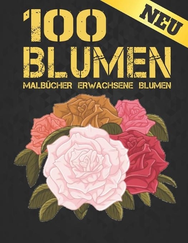 100 Blumen Erwachsene Malbücher