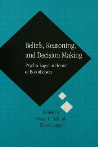 Beliefs, Reasoning, and Decision Making: Psycho-Logic in Honor of Bob Abelson(English)