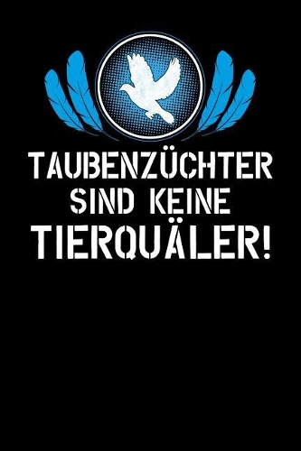 Taubenzüchter sind keine Tierquäler: Notizbuch A5 120 Seiten kariert in Weiß für Taubenzüchter