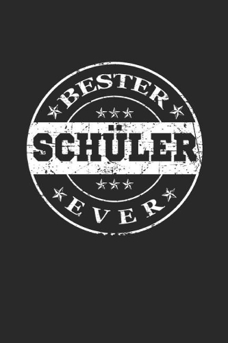 Bester Schüler Ever: A5 Liniertes - Notebook - Notizbuch - Taschenbuch - Journal - Tagebuch - Ein lustiges Geschenk für die Besten Männer Der Welt