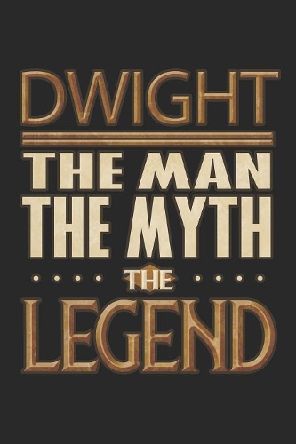 Dwight The Man The Myth The Legend