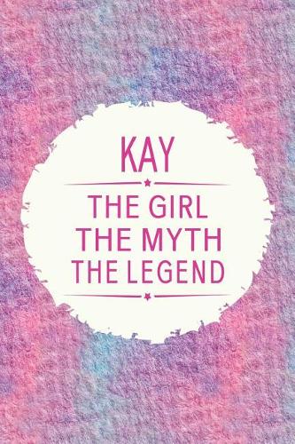 Kay the Girl the Myth the Legend