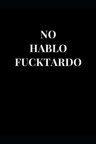 No Hablo Fucktardo