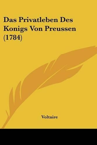 Das Privatleben Des Konigs Von Preussen (1784)