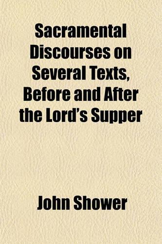 Sacramental Discourses on Several Texts, Before and After the Lord's Supper