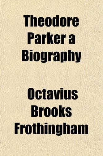 Theodore Parker a Biography
