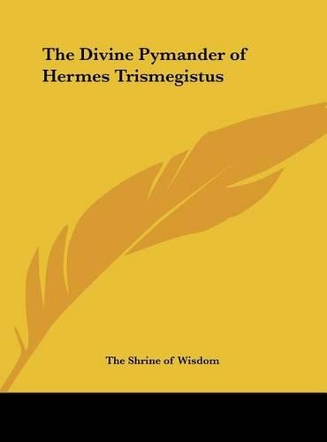 The Divine Pymander of Hermes Trismegistus
