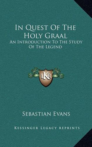 In Quest of the Holy Graal: An Introduction to the Study of the Legend(English)