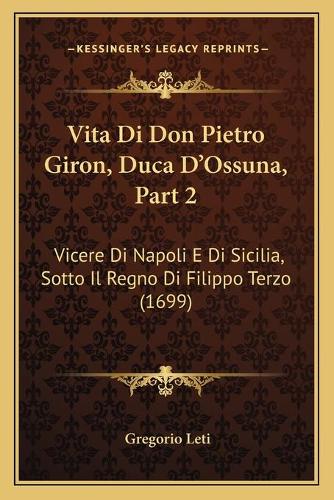 Vita Di Don Pietro Giron, Duca D'Ossuna, Part 2