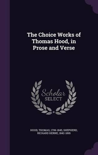 The Choice Works of Thomas Hood, in Prose and Verse