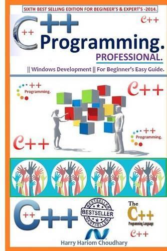 C++ Programming Professional.: Sixth Best Selling Edition For Beginner's & Expert's Edition 2014.