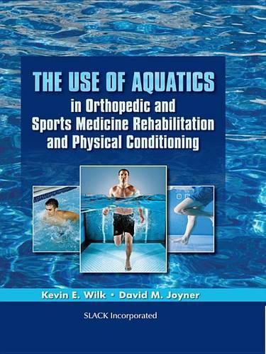 The Use of Aquatics in Orthopedics and Sports Medicine Rehabilitation and Physical Conditioning