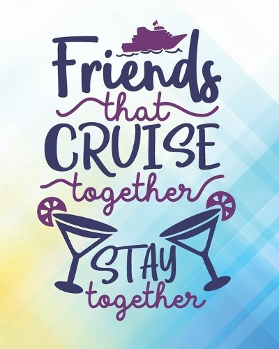 Friends That Cruise Together Stay Together