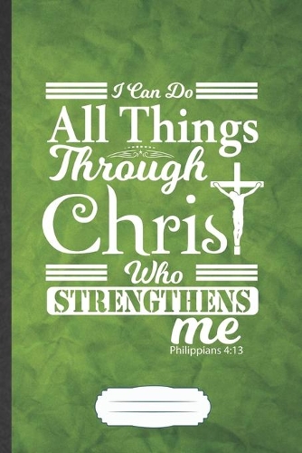 I Can Do All Things Through Christ Who Strengthens Me Philippians 4