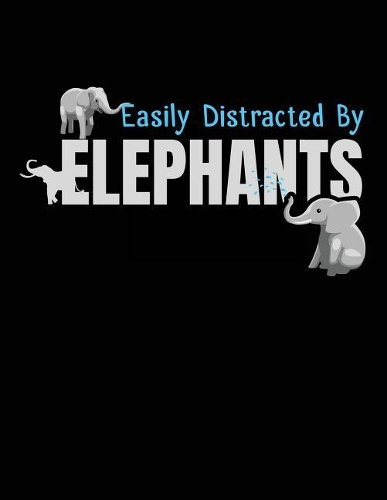 Easily Distracted by Elephants