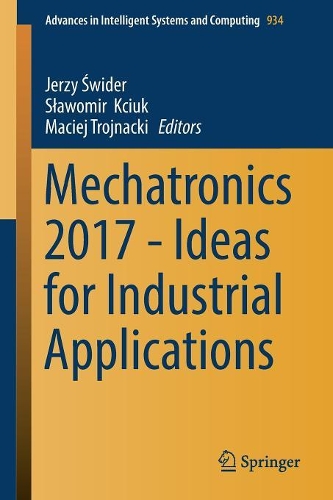 Mechatronics 2017 - Ideas for Industrial Applications