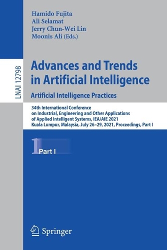 Advances and Trends in Artificial Intelligence. Artificial Intelligence Practices: 34th International Conference on Industrial, Engineering and Other Applications of Applied Intelligent Systems, IEA/AIE 2021, Kuala Lumpur, Malaysia(Lecture Notes in Artificial Intelligence)