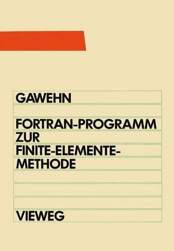 FORTRAN IV/77-Programm Zur Finite-Elemente-Methode: Ein Fem-Programm Für Die Elemente Stab, Balken Und Scheibendreieck