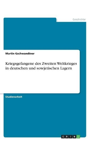 Kriegsgefangene des Zweiten Weltkrieges in deutschen und sowjetischen Lagern