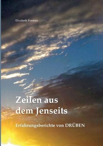 Zeilen aus dem Jenseits: Erfahrungsberichte von Drüben