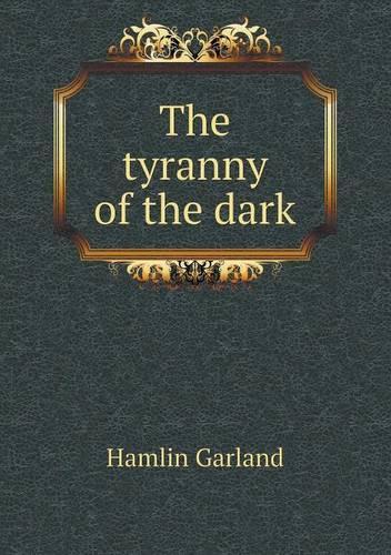 The Tyranny of the Dark